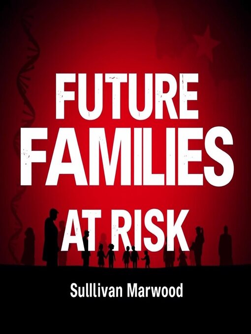 Title details for Future Families at Risk by Sullivan Marwood - Available